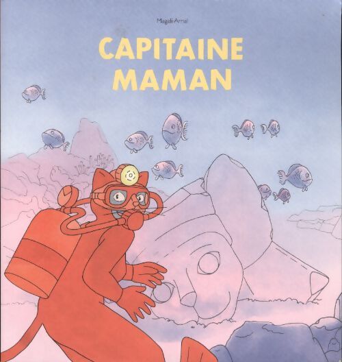 Capitaine Maman - Magali Arnal - Livre