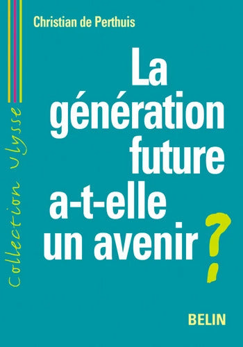La génération future a-t-elle un avenir ? Développement durable et mondialisation - Christian De Perthuis - Livre