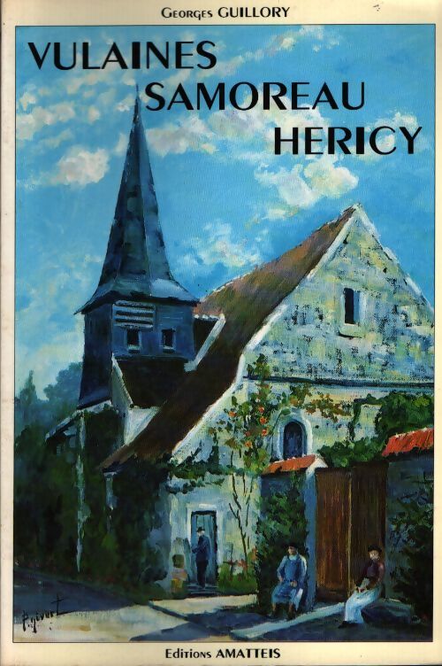 Vulaines, Samoreau, Hericy - Georges Guillory - Livre