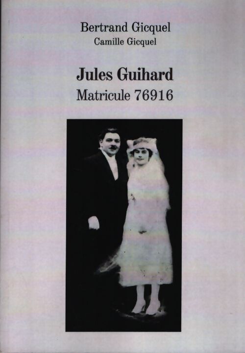 Jules Guihard matyricule 76916 - Bertrand Gicquel - Livre