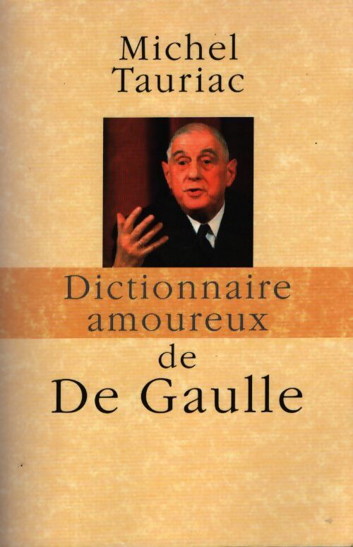 Dictionnaire amoureux de de Gaulle - Michel Tauriac - Livre