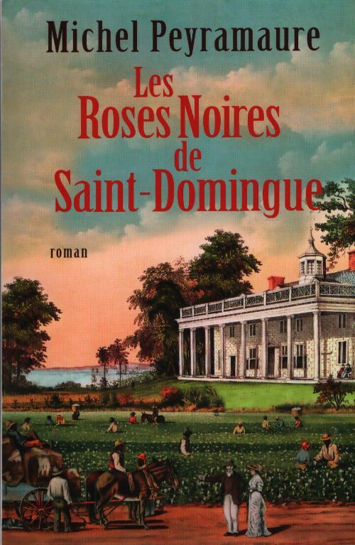 Les roses noires de Saint-Domingue - Michel Peyramaure - Livre