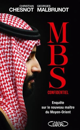 MBS confidentiel - Enquête sur le nouveau maître du Moyen-Orient - Christian Chesnot - Livre