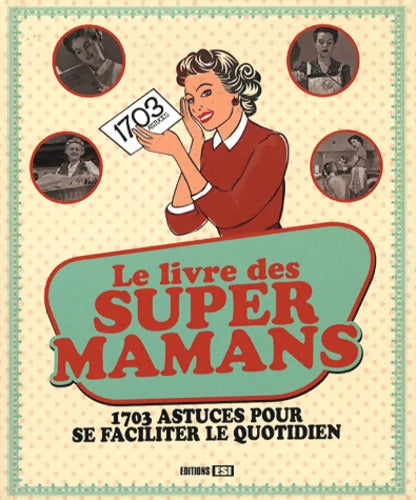 LIVRE DES SUPERS MAMANS 1703 ASTUCES POUR SE FACILITER... - Anastasiia Brozinska - Livre