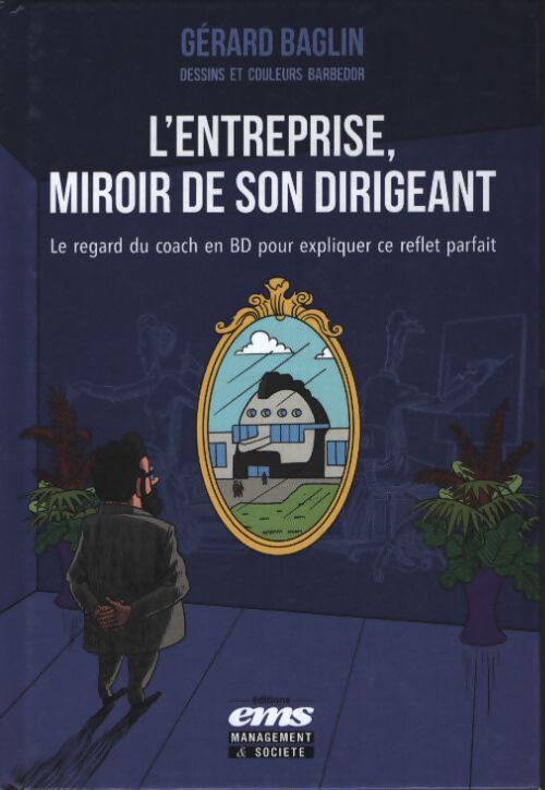 L'entreprise miroir de son dirigeant : Le regard du coach en bd pour expliquer ce reflet parfait - Gérard Baglin - Livre