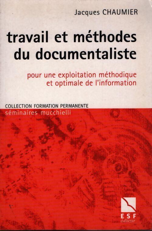 Travail et méthodes du documentaliste - J. Chaumier - Livre