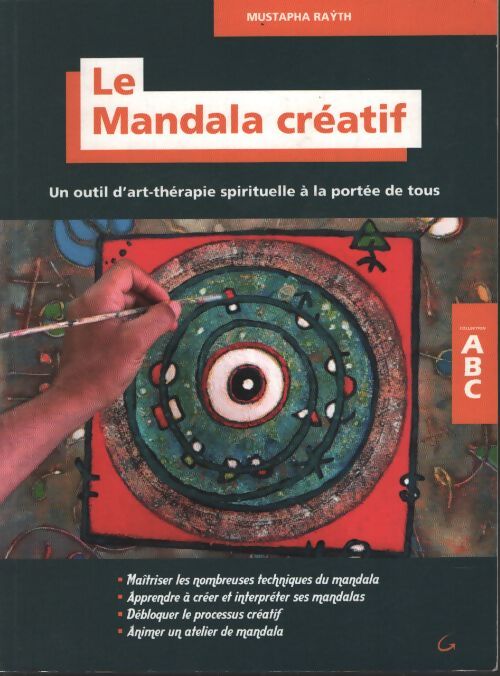 Le mandala créatif - un outil d'art-thérapie spirituelle à la portée de tous - Mustapha Raÿth - Livre