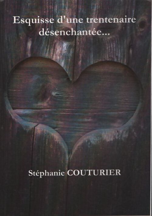Esquisse d'une trentenaire désenchantée... - Stéphanie Couturier - Livre