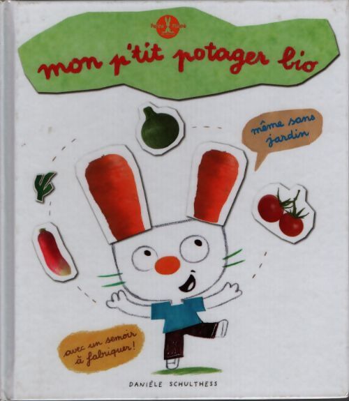 Mon p'tit potager bio - Danièle Schulthess - Livre