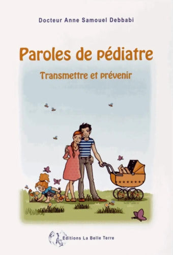 Paroles de pédiatre : Transmettre et prévenir - Anne Samouel Debbabi - Livre