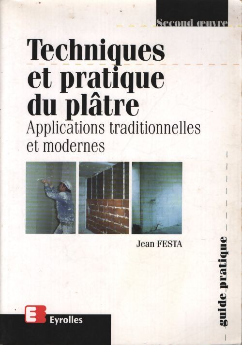 Techniques et pratique du plâtre : Applications traditionnelles et modernes - Jean Festa - Livre