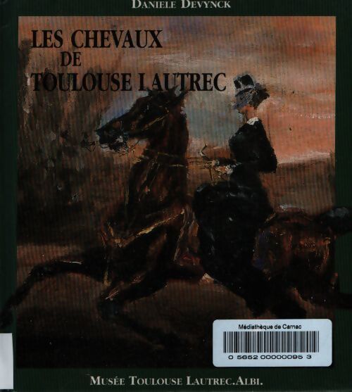 Les chevaux de Toulouse-Lautrec - Daniele Devynck - Livre