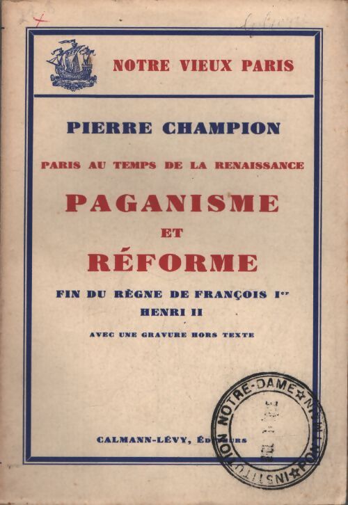 Paris au temps de la Renaissance : Paganisme et Réforme : Fin du règne de François 1er, Henri II - Pierre Champion - Livre