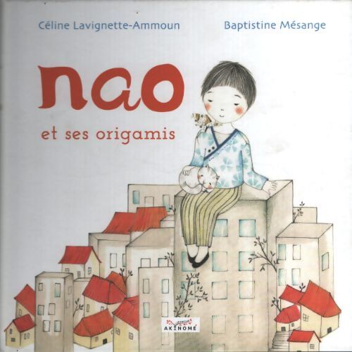 Nao et ses origamis - Céline Lavignette-Ammoun - Livre
