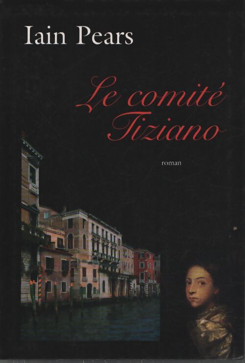 Le comité Tiziano - Iain Pears - Livre