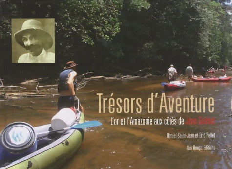 Trésors d'Aventure : L'or et L'Amazonie aux côtés de Jean Galmot - Daniel Saint-jean - Livre