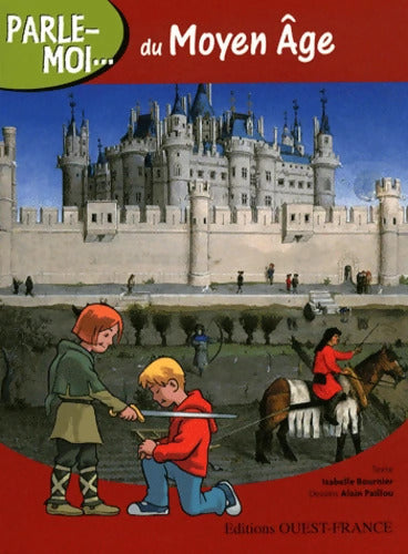 Parle-moi... Du Moyen Age - Isabelle Bournier - Livre