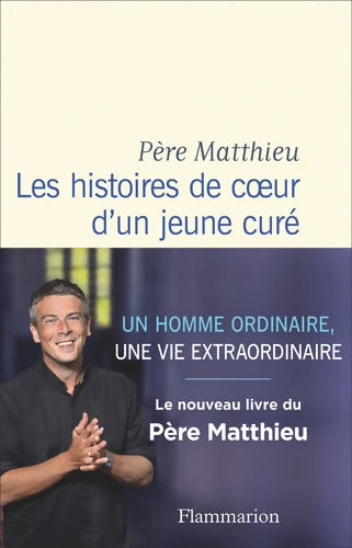 Les histoires de coeur d'un jeune curé - Père Matthieu - Livre