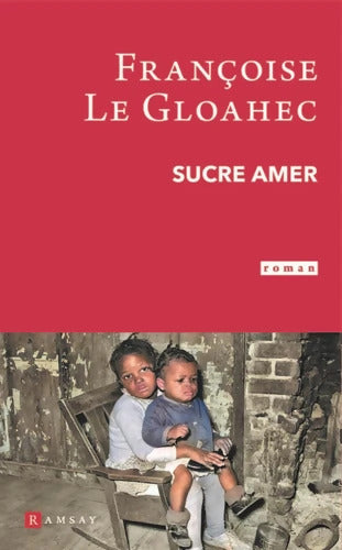 Sucre amer - Françoise Le Gloahec - Livre
