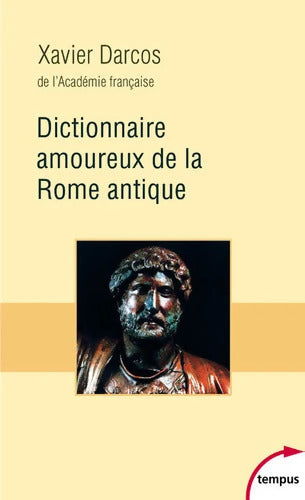 Dictionnaire amoureux de la Rome Antique - Xavier Darcos - Livre