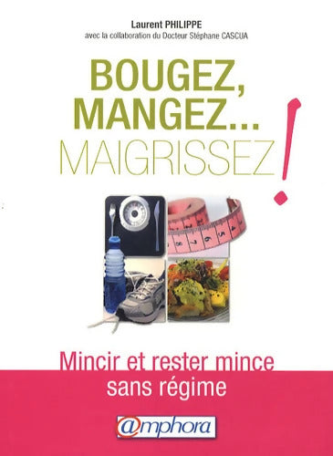 Bougez Mangez. . . Maigrissez ! - Laurent Philippe - Livre