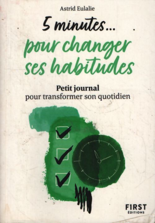 5 minutes pour changer ses habitudes - Astrid Eulalie - Livre