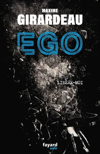 Ego : Libère-moi - Maxime Girardeau - Livre