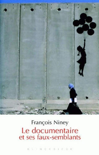 Le documentaire et ses faux-semblants - François Niney - Livre