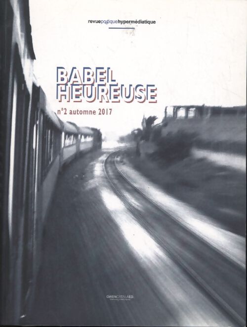 Babel heureuse numéro 2 : Revue poétique hypermédiatique - Helen Riot - Livre