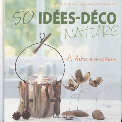 50 idées-déco nature : A faire soi-même - Gerlinde Auenhammer - Livre