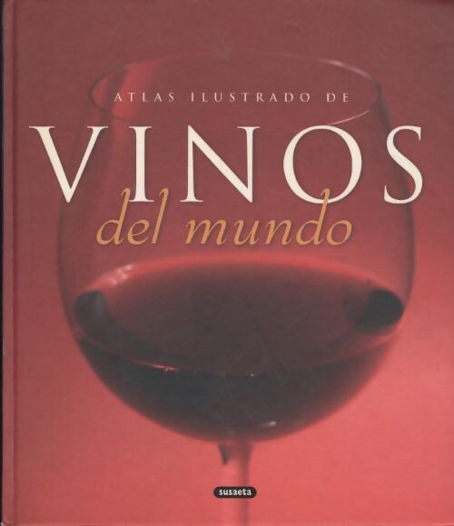 Atlas ilustrado de los vinos del mundo / illustrated atlas of world wines - Equipo Susaeta - Livre