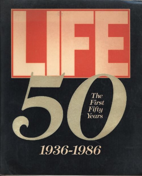 Life the first fifty year 1936-1986 - Editors Of Life - Livre