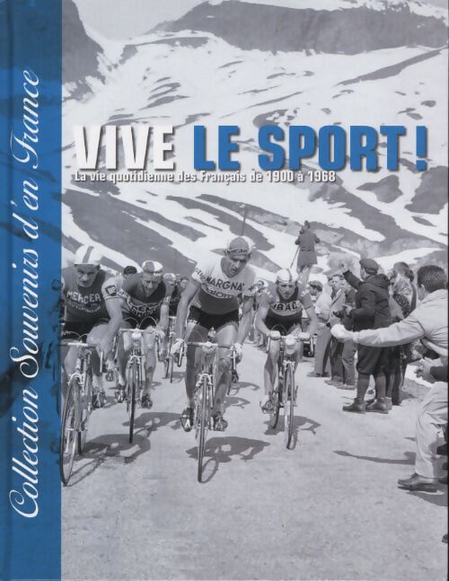 Collection souvenirs d'en France - vive le sport ! La vie quotidienne des français de 1900 à 1968 - Gabriel Konqui - Livre