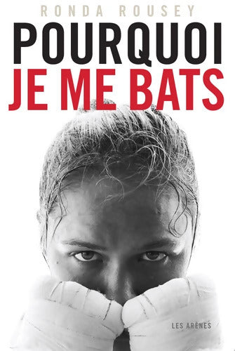 POURQUOI JE ME BATS - ROUSEY-R - Livre
