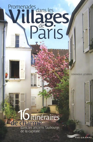 Promenades dans les villages de Paris - Dominique Lesbros - Livre