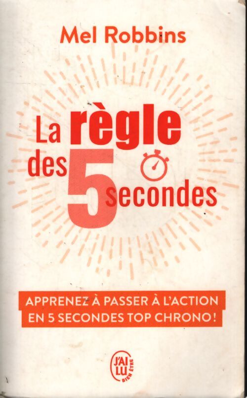 La règle des 5 secondes : Apprenez à passer à l'action en 5 secondes top chrono ! - Mel Robbins - Livre