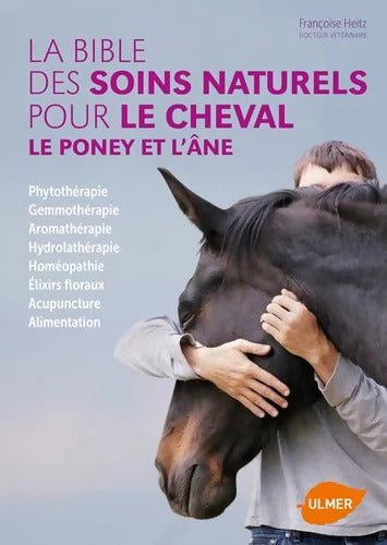 La Bible des soins naturels pour le cheval le poney et l'âne - Françoise Heitz - Livre