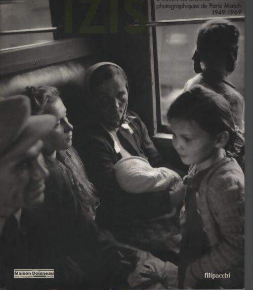Izis à travers les archives photographiques de Paris match 1949-1969 - Annie-Laure Wanaverbecq - Livre