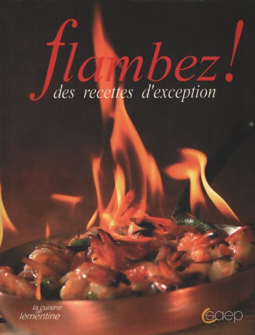 Flambez ! : Des recettes d'exception - Fanny Triboulet - Livre