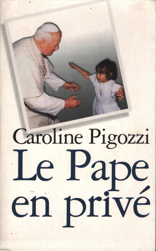 Le pape en privé - Caroline Pigozzi - Livre