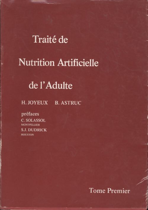 Traité de nutrition artificielle de l'adulte Tome I - Henri Joyeux - Livre