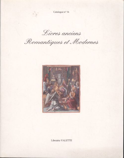 Catalogue n°16 de livres anciens, romantiques et modernes. - Collectif - Livre