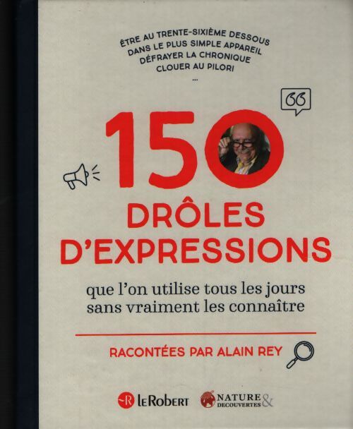150 drôles expressions que l'on utilise tous les jours - Alain Rey - Livre