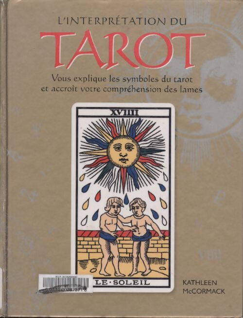 L'interprétation du tarot vous explique les symboles du tarot et accroît votre compréension des lames - Kathleen Mccormack - Livre
