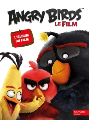 Angry Birds le film : L'album du film - Emmanuelle Lepetit - Livre