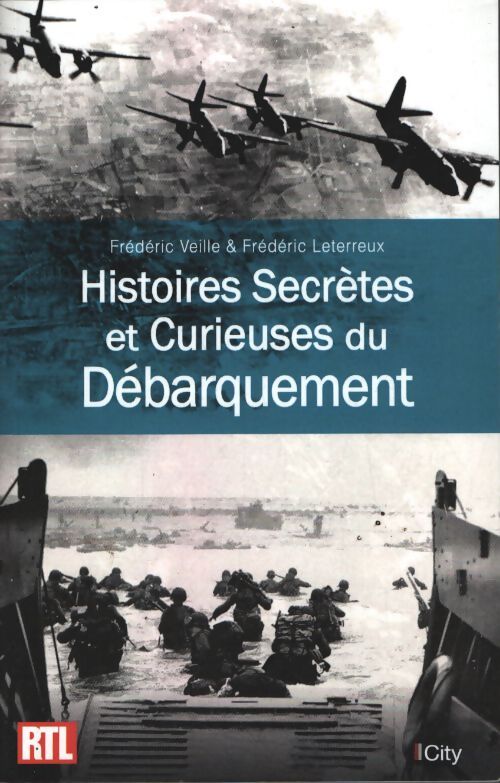 Histoires secrètes et curieuses du débarquement - Frédéric Leterreux - Livre