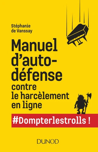 Manuel d'auto-défense contre le harcèlement en ligne - #Dompterlestrolls : #Dompterlestrolls - Stéphanie De Vanssay - Livre