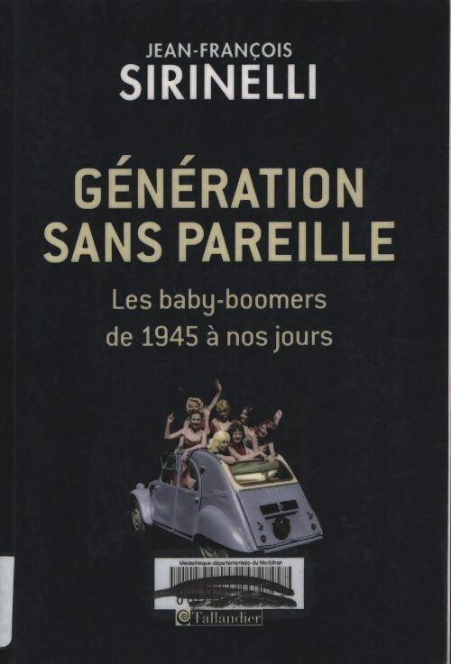Génération sans pareille : Les baby boomers de 1945 à nos jours - Jean-François Sirinelli - Livre