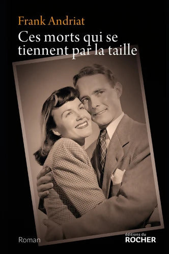 Ces morts qui se tiennent par la taille - Frank Andriat - Livre