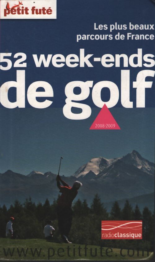 Petit futé 52 week-ends de golf : Les plus beaux parcours de France - Silvere Beau - Livre